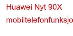 Huawei Nyt 90X mobiltelefonfunksjoner