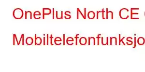 OnePlus North CE 6 Mobiltelefonfunksjoner