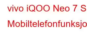 vivo iQOO Neo 7 SE Mobiltelefonfunksjoner