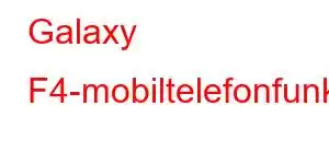 Galaxy F4-mobiltelefonfunksjoner