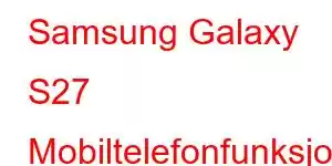 Samsung Galaxy S27 Mobiltelefonfunksjoner