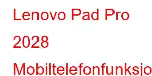 Lenovo Pad Pro 2028 Mobiltelefonfunksjoner