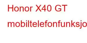 Honor X40 GT mobiltelefonfunksjoner