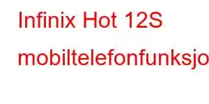 Infinix Hot 12S mobiltelefonfunksjoner