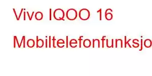 Vivo IQOO 16 Mobiltelefonfunksjoner