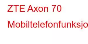 ZTE Axon 70 Mobiltelefonfunksjoner