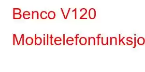 Benco V120 Mobiltelefonfunksjoner