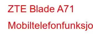 ZTE Blade A71 Mobiltelefonfunksjoner