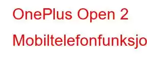 OnePlus Open 2 Mobiltelefonfunksjoner