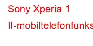 Sony Xperia 1 II-mobiltelefonfunksjoner