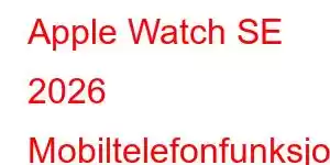 Apple Watch SE 2026 Mobiltelefonfunksjoner