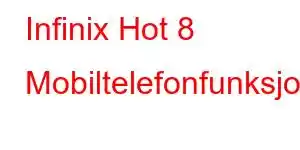 Infinix Hot 8 Mobiltelefonfunksjoner