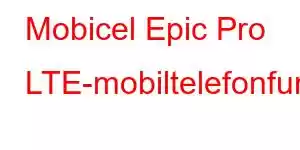 Mobicel Epic Pro LTE-mobiltelefonfunksjoner