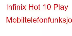 Infinix Hot 10 Play Mobiltelefonfunksjoner