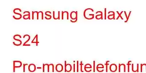 Samsung Galaxy S24 Pro-mobiltelefonfunksjoner