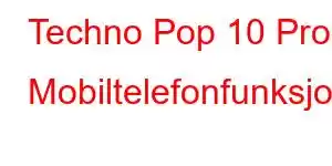 Techno Pop 10 Pro Mobiltelefonfunksjoner