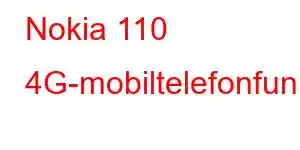 Nokia 110 4G-mobiltelefonfunksjoner