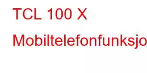 TCL 100 X Mobiltelefonfunksjoner