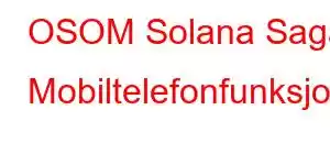 OSOM Solana Saga Mobiltelefonfunksjoner