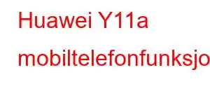 Huawei Y11a mobiltelefonfunksjoner