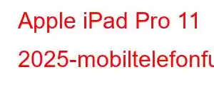 Apple iPad Pro 11 2025-mobiltelefonfunksjoner