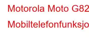 Motorola Moto G82 Mobiltelefonfunksjoner