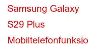 Samsung Galaxy S29 Plus Mobiltelefonfunksjoner