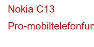 Nokia C13 Pro-mobiltelefonfunksjoner