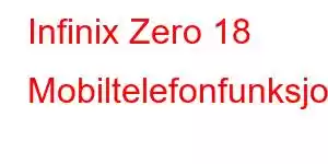 Infinix Zero 18 Mobiltelefonfunksjoner