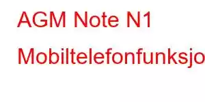 AGM Note N1 Mobiltelefonfunksjoner