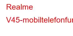 Realme V45-mobiltelefonfunksjoner