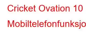 Cricket Ovation 10 Mobiltelefonfunksjoner