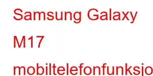 Samsung Galaxy M17 mobiltelefonfunksjoner