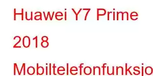 Huawei Y7 Prime 2018 Mobiltelefonfunksjoner