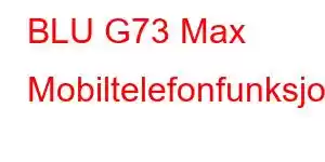 BLU G73 Max Mobiltelefonfunksjoner