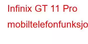 Infinix GT 11 Pro mobiltelefonfunksjoner