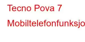 Tecno Pova 7 Mobiltelefonfunksjoner