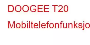 DOOGEE T20 Mobiltelefonfunksjoner