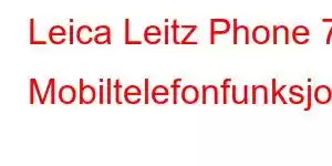 Leica Leitz Phone 7 Mobiltelefonfunksjoner