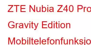 ZTE Nubia Z40 Pro Gravity Edition Mobiltelefonfunksjoner