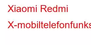 Xiaomi Redmi X-mobiltelefonfunksjoner