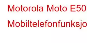 Motorola Moto E50 Mobiltelefonfunksjoner