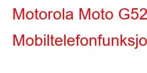 Motorola Moto G52j Mobiltelefonfunksjoner