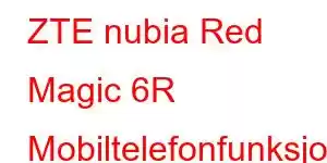 ZTE nubia Red Magic 6R Mobiltelefonfunksjoner