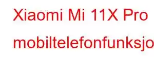 Xiaomi Mi 11X Pro mobiltelefonfunksjoner