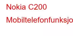 Nokia C200 Mobiltelefonfunksjoner