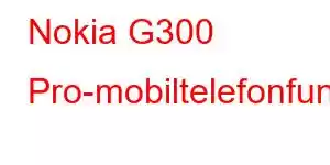 Nokia G300 Pro-mobiltelefonfunksjoner