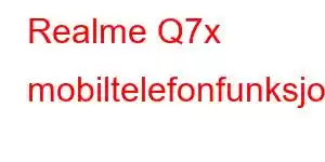 Realme Q7x mobiltelefonfunksjoner