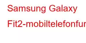 Samsung Galaxy Fit2-mobiltelefonfunksjoner