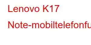 Lenovo K17 Note-mobiltelefonfunksjoner